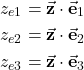 \begin{align*}z_{e1}=\vec{\mathbf{z}}\cdot  \vec{\mathbf{e}}_{1} \\z_{e2}=\vec{\mathbf{z}}\cdot  \vec{\mathbf{e}}_{2}  \\z_{e3}=\vec{\mathbf{z}}\cdot  \vec{\mathbf{e}}_{3}\end{align*}