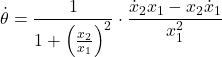 \begin{align*}\dot{\theta}=\frac{1}{1+\Big(\frac{x_{2}}{x_{1}} \Big)^{2}}\cdot \frac{\dot{x}_{2}x_{1}-x_{2}\dot{x}_{1}}{x_{1}^{2}}\end{align*}