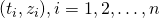 {(t_{i},z_{i}), i=1,2,\ldots, n}