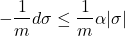 \begin{align*}-\frac{1}{m}d\sigma \le \frac{1}{m}\alpha |\sigma|\end{align*}