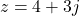 \begin{align*}z=4+3j\end{align*}