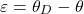 \begin{align*}\varepsilon = \theta_{D}-\theta\end{align*}