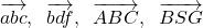 \begin{align*}\overrightarrow{abc}, \;\; \overrightarrow{bdf}, \;\; \overrightarrow{ABC},\;\; \overrightarrow{BSG}\end{align*}