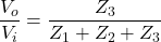 \begin{align*}\frac{V_{o}}{V_{i}}=\frac{Z_{3}}{Z_{1}+Z_{2}+Z_{3}}\end{align*}