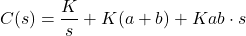 \begin{align*}C(s)=\frac{K}{s}+K(a+b)+Kab\cdot s\end{align*}