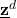 \underline{\mathbf{z}}^{d}