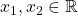 x_{1},x_{2}\in \mathbb{R}