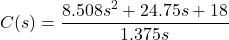 \begin{align*}C(s)=\frac{8.508 s^2 + 24.75 s + 18}{1.375 s}\end{align*}