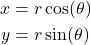 \begin{align*}x & =r\cos (\theta) \\y & =r\sin (\theta)\end{align*}