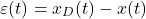 \begin{align*}\varepsilon (t) =x_{D}(t)-x(t)\end{align*}