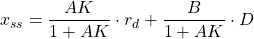 \begin{align*}x_{ss} = \frac{AK}{1+AK}\cdot r_{d} + \frac{B}{1+AK} \cdot D\end{align*}