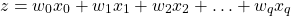 \begin{align*}z=w_{0}x_{0}+w_{1}x_{1}+w_{2}x_{2}+\ldots +w_{q}x_{q}\end{align*}