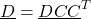 \begin{align*}\underline{D}=\underline{D}\underline{C}\underline{C}^{T}\end{align*}