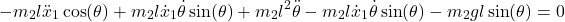 \begin{align*} -m_{2}l\ddot{x}_{1}\cos(\theta)+m_{2}l\dot{x}_{1}\dot{\theta}\sin(\theta)+m_{2}l^{2}\ddot{\theta}-m_{2}l\dot{x}_{1}\dot{\theta}\sin(\theta)-m_{2}gl\sin(\theta)=0\end{align*}