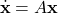 \begin{align*}\dot{\mathbf{x}}=A\mathbf{x}\end{align*}