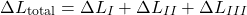 \begin{align*}\Delta L_{\text{total}}= \Delta L_{I} +  \Delta L_{II} +  \Delta L_{III} \end{align*}