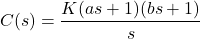 \begin{align*}C(s)=\frac{K(as+1)(bs+1)}{s}\end{align*}