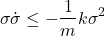 \begin{align*}\sigma \dot{\sigma} \le -\frac{1}{m}k\sigma^{2}\end{align*}