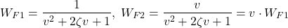 \begin{align*}W_{F1}=\frac{1}{v^2+2\zeta v+1}, \; W_{F2}= \frac{v}{v^2+2\zeta v+1}=v\cdot W_{F1}\end{align*}