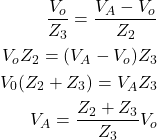 \begin{align*}\frac{V_{o}}{Z_{3}}=\frac{V_{A}-V_{o}}{Z_{2}} \\V_{o}Z_{2}=(V_{A}-V_{o})Z_{3} \\V_{0}(Z_{2}+Z_{3})=V_{A}Z_{3} \\V_{A}=\frac{Z_{2}+Z_{3}}{Z_{3}}V_{o}\end{align*}
