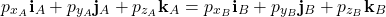 \begin{align*}p_{x_{A}} \mathbf{i}_{A}+p_{y_{A}} \mathbf{j}_{A}+p_{z_{A}}\mathbf{k}_{A}=p_{x_{B}} \mathbf{i}_{B}+p_{y_{B}} \mathbf{j}_{B}+p_{z_{B}}\mathbf{k}_{B}\end{align*}