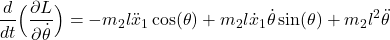 \begin{align*}\frac{d}{dt}\Big( \frac{\partial L}{\partial \dot{\theta}}\Big)=-m_{2}l\ddot{x}_{1}\cos(\theta)+m_{2}l\dot{x}_{1}\dot{\theta}\sin(\theta)+m_{2}l^{2}\ddot{\theta}\end{align*}