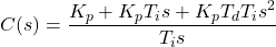 \begin{align*}C(s)=\frac{K_{p}+K_{p}T_{i}s+K_{p}T_{d}T_{i}s^{2}}{T_{i}s}\end{align*}