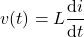 \begin{align*}v(t)=L\frac{\text{d}i}{\text{d}t}\end{align*}