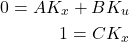 \begin{align*}0 =AK_{x}+BK_{u} \\1=CK_{x}\end{align*}