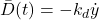 \bar{D}(t)=-k_{d}\dot{y}