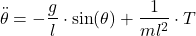 \begin{align*}\ddot{\theta}=-\frac{g}{l}\cdot \sin (\theta)+\frac{1}{ml^{2}}\cdot T\end{align*}