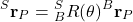 \begin{align*}{}^{S}\mathbf{r}_{P} = {}^{S}_{B}R(\theta){}^{B}\mathbf{r}_{P}\end{align*}