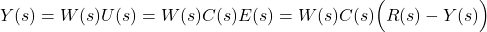 \begin{align*}Y(s)=W(s)U(s)=W(s)C(s)E(s)=W(s)C(s)\Big( R(s)-Y(s)\Big)\end{align*}