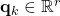 \mathbf{q}_{k} \in \mathbb{R}^{r}