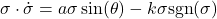 \begin{align*}\sigma \cdot \dot{\sigma} = a\sigma \sin (\theta)-k\sigma \text{sgn}(\sigma)\end{align*}