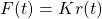 \begin{align*}F(t)=Kr(t)\end{align*}