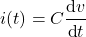 \begin{align*}i(t)=C\frac{\text{d}v}{\text{d}t}\end{align*}
