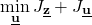 \begin{align*}\min_{\underline{\mathbf{u}}}  J_{\underline{\mathbf{z}}}+ J_{\underline{\mathbf{u}}} \end{align*}