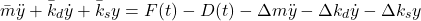 \begin{align*}\bar{m}\ddot{y}+\bar{k}_{d}\dot{y}+\bar{k}_{s}y=F(t)-D(t)-\Delta m \ddot{y}-\Delta k_{d}\dot{y}-\Delta k_{s}y\end{align*}