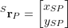 \begin{align*}{}^{S}\mathbf{r}_{P}=\begin{bmatrix} x_{SP} \\ y_{SP}  \end{bmatrix}\end{align*}