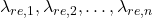 \lambda_{re,1},\lambda_{re,2},\ldots,\lambda_{re,n}