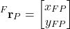 \begin{align*}{}^{F}\mathbf{r}_{P}=\begin{bmatrix}x_{FP} \\ y_{FP}  \end{bmatrix}\end{align*}