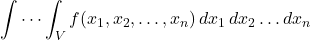 \begin{align*}\idotsint_V  f(x_{1},x_{2},\ldots, x_{n}) \, dx_{1}\, dx_{2}\ldots dx_{n}\end{align*}