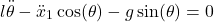 \begin{align*}l\ddot{\theta}-\ddot{x}_{1}\cos(\theta)-g\sin(\theta)=0\end{align*}