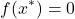 \begin{align*}f(x^{*})=0\end{align*}