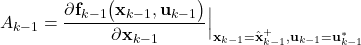 \begin{align*}A_{k-1}=\frac{\partial \mathbf{f}_{k-1}\big(\mathbf{x}_{k-1}, \mathbf{u}_{k-1} \big) }{\partial \mathbf{x}_{k-1} }\Big|_{\mathbf{x}_{k-1}= \hat{\mathbf{x}}_{k-1}^{+},\mathbf{u}_{k-1} =\mathbf{u}_{k-1}^{*}} \end{align*}