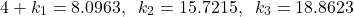 \begin{align*}4+k_{1}=8.0963,\;\; k_{2}=15.7215,\;\; k_{3}=18.8623\end{align*}