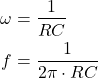 \begin{align*}\omega & = \frac{1}{RC} \\f&= \frac{1}{2\pi \cdot RC}\end{align*}