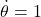 \begin{align*}\dot{\theta}=1\end{align*}