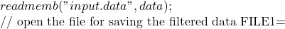 readmemb("input.data", data);          // open the file for saving the filtered data     FILE1=